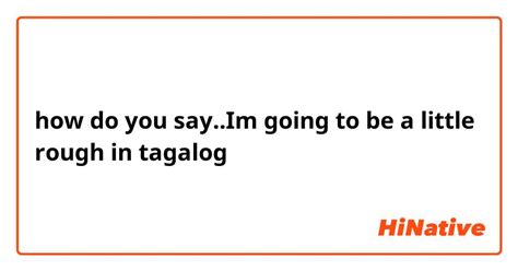 roughly in Tagalog .